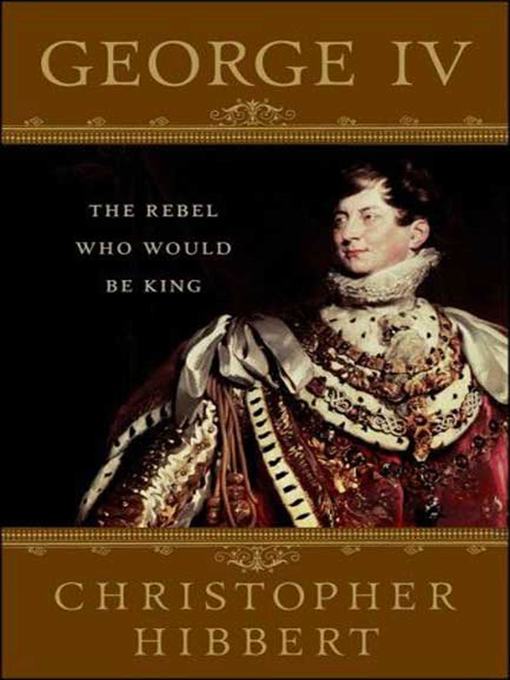 Title details for George IV by Christopher Hibbert - Wait list